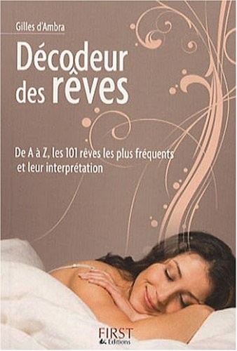 Décodeur des rêves - De A à Z, les 101 rêves les plus fréquents et leur interprétation