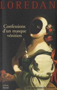 Les Mystères de Venise , Tome 3 Confessions d'un masque vénitien