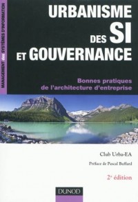 Urbanisme des SI et gouvernance - 2ème édition - Bonnes pratiques de l'architecture d'en: Bonnes pratiques de l’architecture d’entreprise