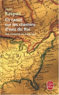 En canot sur les chemins d'eau du Roi : Une aventure en Amérique