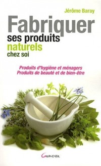 Fabriquer ses produits naturels chez soi