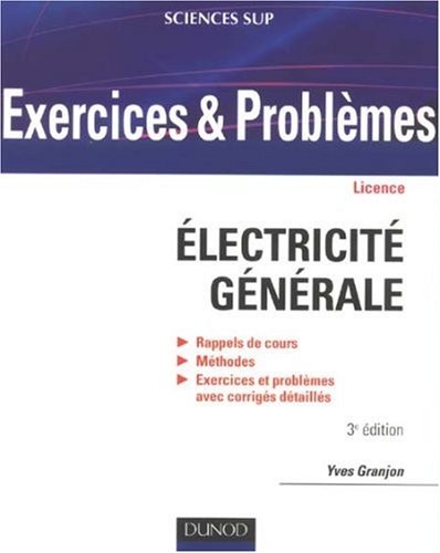 Exercices et problèmes d'électricité générale - 3ème édition - Avec rappels de cours et méthodes