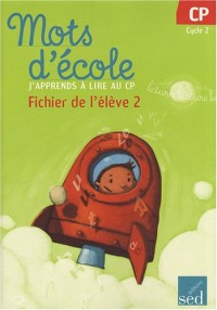 Mots d'école, j'apprends à lire au CP : Fichier de l'élève 2