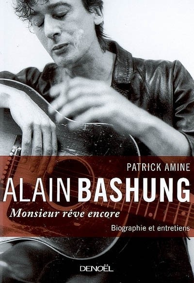 Alain Bashung: Monsieur rêve encore