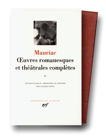 Mauriac : Oeuvres romanesques et théâtrales complètes, tome 4