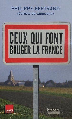 Ceux qui font bouger la France: Carnets de campagne