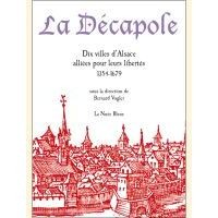 La Décapole : Dix villes d'Alsace alliées pour leurs libertés (1354-1679)