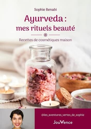 Ayurvéda : mes rituels beauté: 30 recettes de cosmétiques maison
