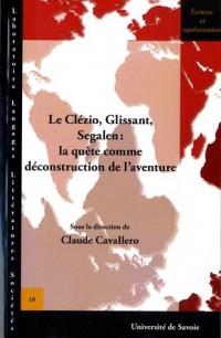 Le Clezio, Glissant, Segalen : la Quete Comme Deconstruction de l'Ave Nture