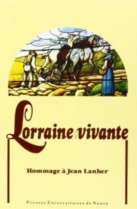 Lorraine vivante : Mélanges offerts à Jean Lanher