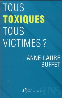 Tous toxiques, tous victimes ?