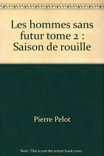 Les hommes sans futur tome 2: Saison de rouille: Collection: Science fiction pocket n° 5135 [9782266011426]