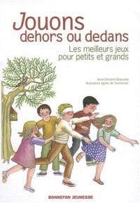 Jouons dehors ou dedans : Les meilleurs jeux pour petits et grands