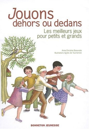 Jouons dehors ou dedans : Les meilleurs jeux pour petits et grands