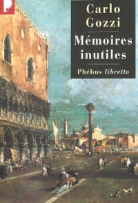 Mémoires inutiles : Chroniques indiscrètes de Venise au XVIIIe siècle