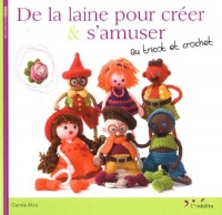 De la laine pour créer & s'amuser au tricot et crochet