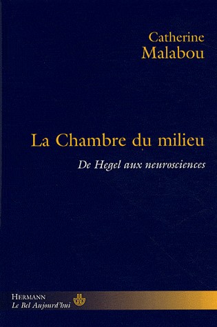 La chambre du milieu : De Hegel aux neurosciences