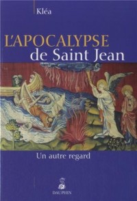 L'apocalypse de Saint Jean : Un autre regard