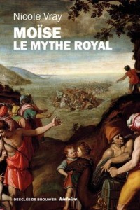 Moïse, le mythe royal: Une autre lecture de l'Exode