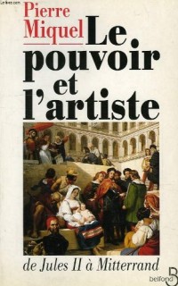 Le pouvoir et l'artiste : De Jules II à Mitterrand