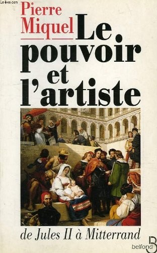 Le pouvoir et l'artiste : De Jules II à Mitterrand