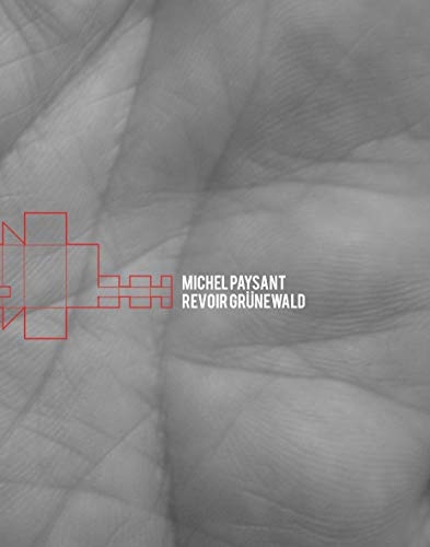 Michel Paysant : Revoir Grünewald