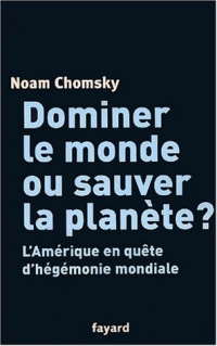 Dominer le monde ou sauver la planète ? : L'Amérique en quête d'hégémonie mondiale