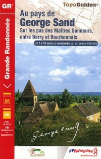 Au pays de George Sand : Sur les sentiers des Maîtres Sonneurs, entre Berry et Bourbonnais
