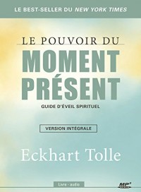 Le pouvoir du moment présent - Guide d'éveil spirituel - Version intégrale - Livre audio CD MP3