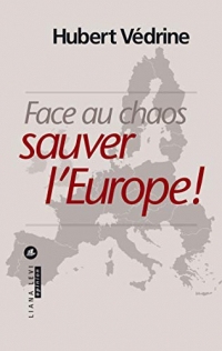 Face au chaos, sauver l'Europe ! (ESSAIS)
