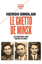 Le ghetto de Minsk: Les partisans juifs contre les nazis [Poche]