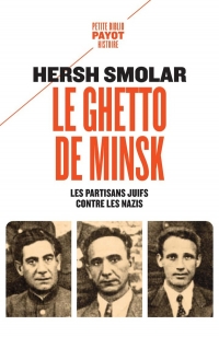 Le ghetto de Minsk: Les partisans juifs contre les nazis