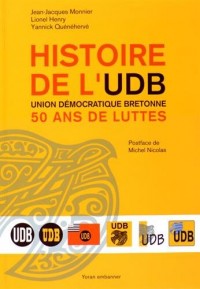 Histoire de l'UDB, Union Démocratique Bretonne : 50 ans de luttes