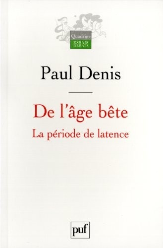 De l'âge bête - La période de latence