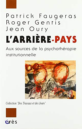 L'arrière-pays : Aux sources de la psychothérapie institutionelle