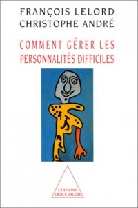 Comment gérer les personnalités difficiles