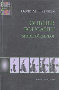 Oublier Foucault : Mode d'emploi