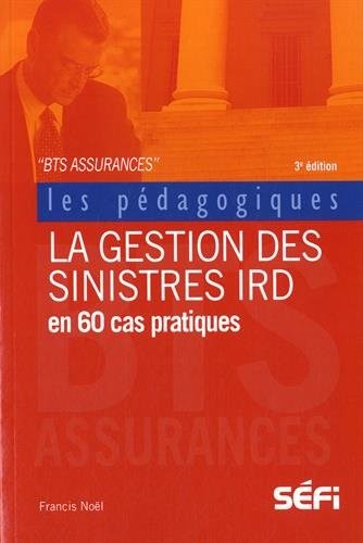 La gestion des sinistres IRD en 60 cas pratiques : BTS assurance