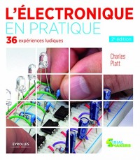 L'électronique en pratique: 34 expériences ludiques.
