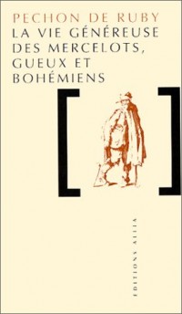 La Vie généreuse des Mercelots, Gueux et Bohémiens