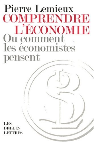 Comprendre l'économie: Ou comment les économistes pensent