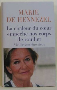 La chaleur du coeur empêche nos corps de rouiller - Vieillir sans être vieux.