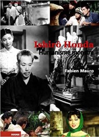 Ishiro Honda : Humanisme monstre