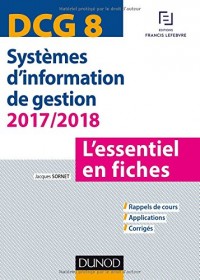 DCG 8 - Systèmes d'information de gestion 2017/2018 - L'essentiel en fiches