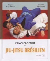 L'encyclopédie du Jiu-Jitsu brésilien : Volume 1