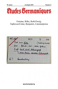 Études germaniques - N°2/2021: Fontane, Rilke, Roth/Zweig, Tophoven/Celan, Benjamin, Literaturpreise