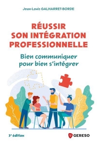 Réussir son intégration professionnelle: Bien communiquer pour bien s'intégrer