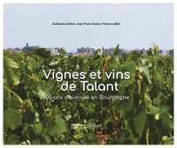 Vignes et vins de talent : 800 ans d'histoire en Bourgogne