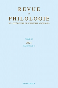 Revue de philologie, de littérature et d'histoire anciennes volume 95-2: Fascicule 2