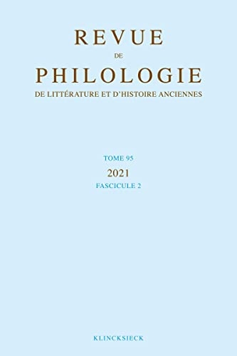 Revue de philologie, de littérature et d'histoire anciennes volume 95-2: Fascicule 2